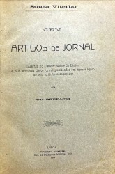 CEM ARTIGOS DE JORNAL. Insertos no Diario de Noticias de Lisboa e pela empresa deste jornal publicados em homenagem ao seu extinto colaborador. Com um prefácio.